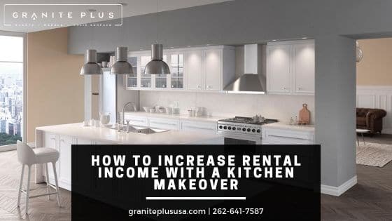 How to Increase Rental Income with a Kitchen Makeover