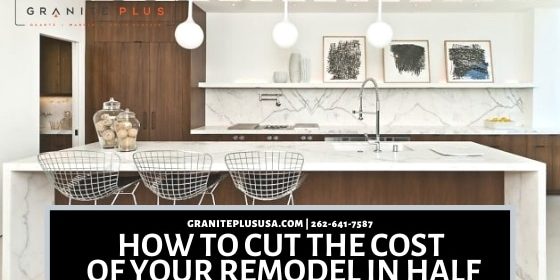 cut the cost of your remodel in half