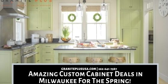 Amazing Custom Cabinet Deals in Milwaukee For The Spring! Limited Time Discounts!!