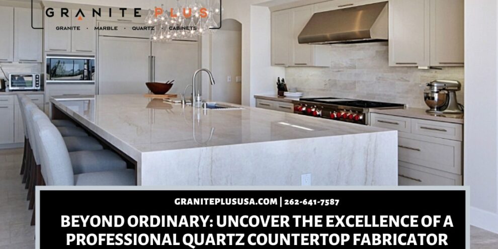 https://www.graniteplususa.com/wp-content/uploads/2023/11/Beyond-Ordinary_-Uncover-the-Excellence-of-a-Professional-Quartz-Countertop-Fabricator-990x495.jpg