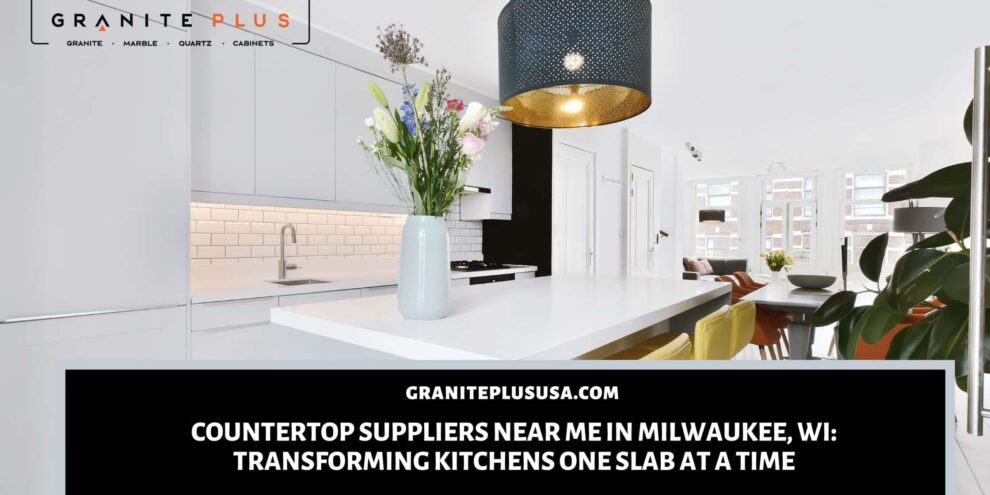 countertop suppliers near me in Milwaukee