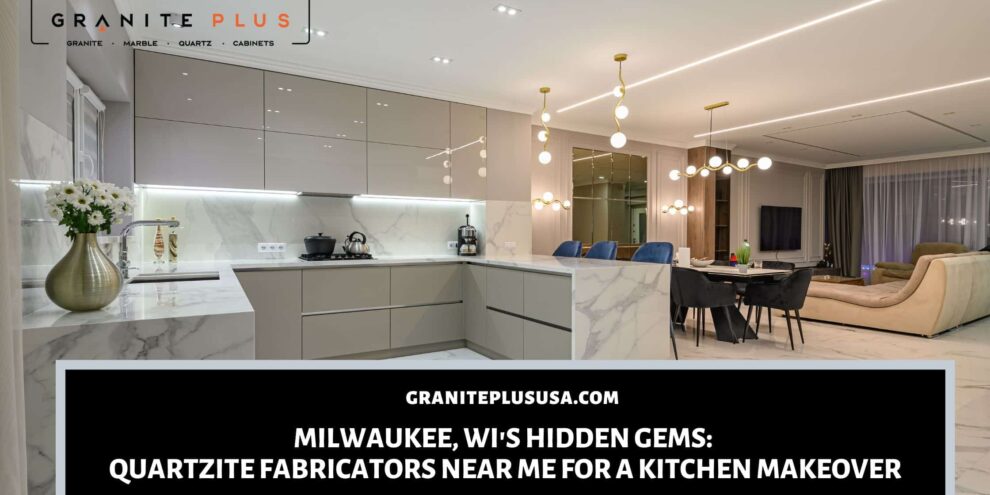 quartzite fabricators near me in Milwaukee