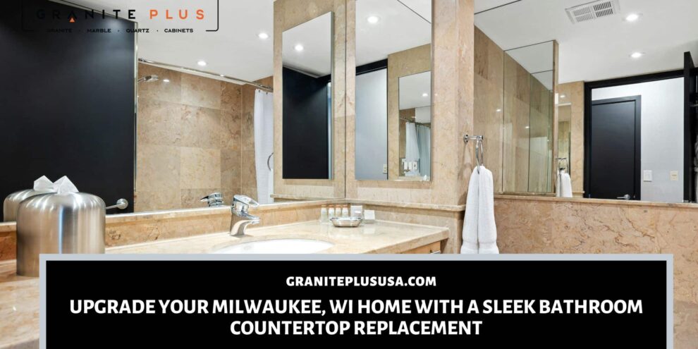 bathroom countertop replacement in Milwaukee