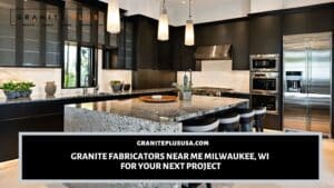 Granite Fabricators Near Me Milwaukee