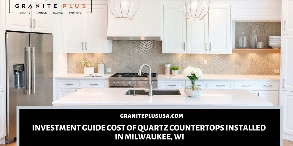 Cost of quartz countertops installed in Milwaukee