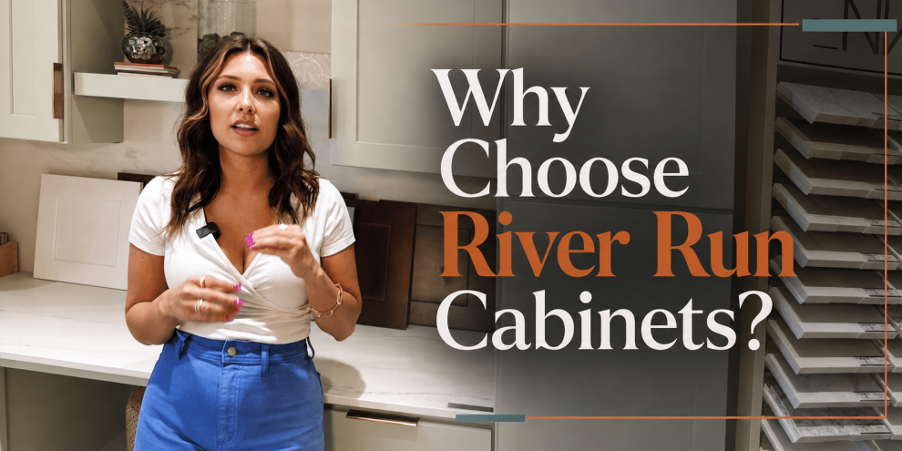 Why choose River Run cabinets?
