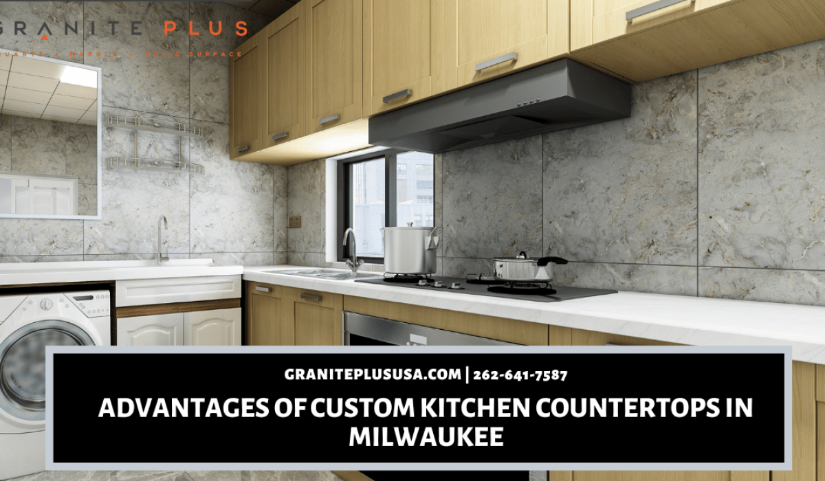 Advantages of Custom Kitchen Countertops in Milwaukee