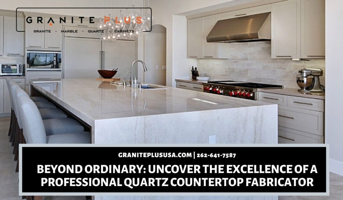 Beyond Ordinary_ Uncover the Excellence of a Professional Quartz Countertop Fabricator