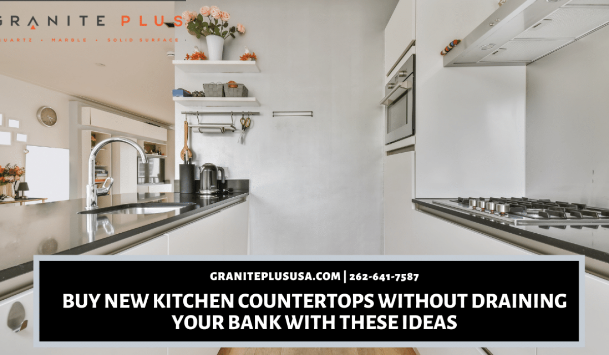 Buy New Kitchen Countertops Without Draining Your Bank With These Ideas