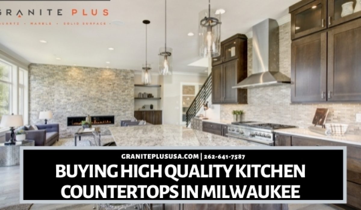 Buying High Quality Kitchen Countertops in Milwaukee