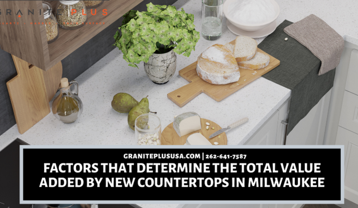 Factors That Determine The Total Value Added By New Countertops in Milwaukee