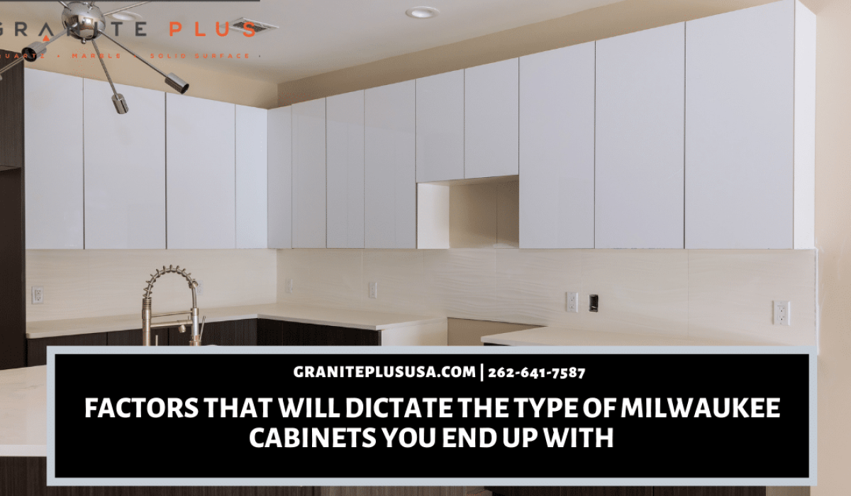 Factors That Will Dictate The Type Of Milwaukee Cabinets You End Up With