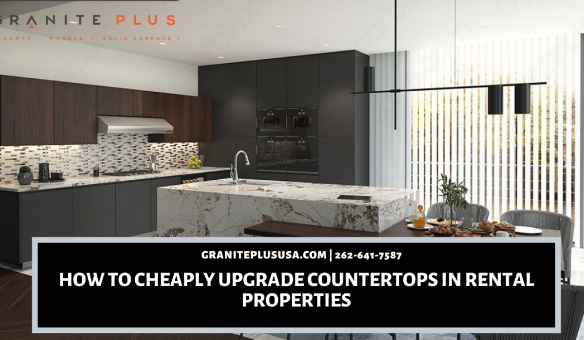 How To Cheaply Upgrade Countertops in Rental Properties