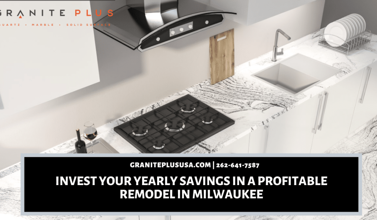 Invest Your Yearly Savings In A Profitable Remodel in Milwaukee