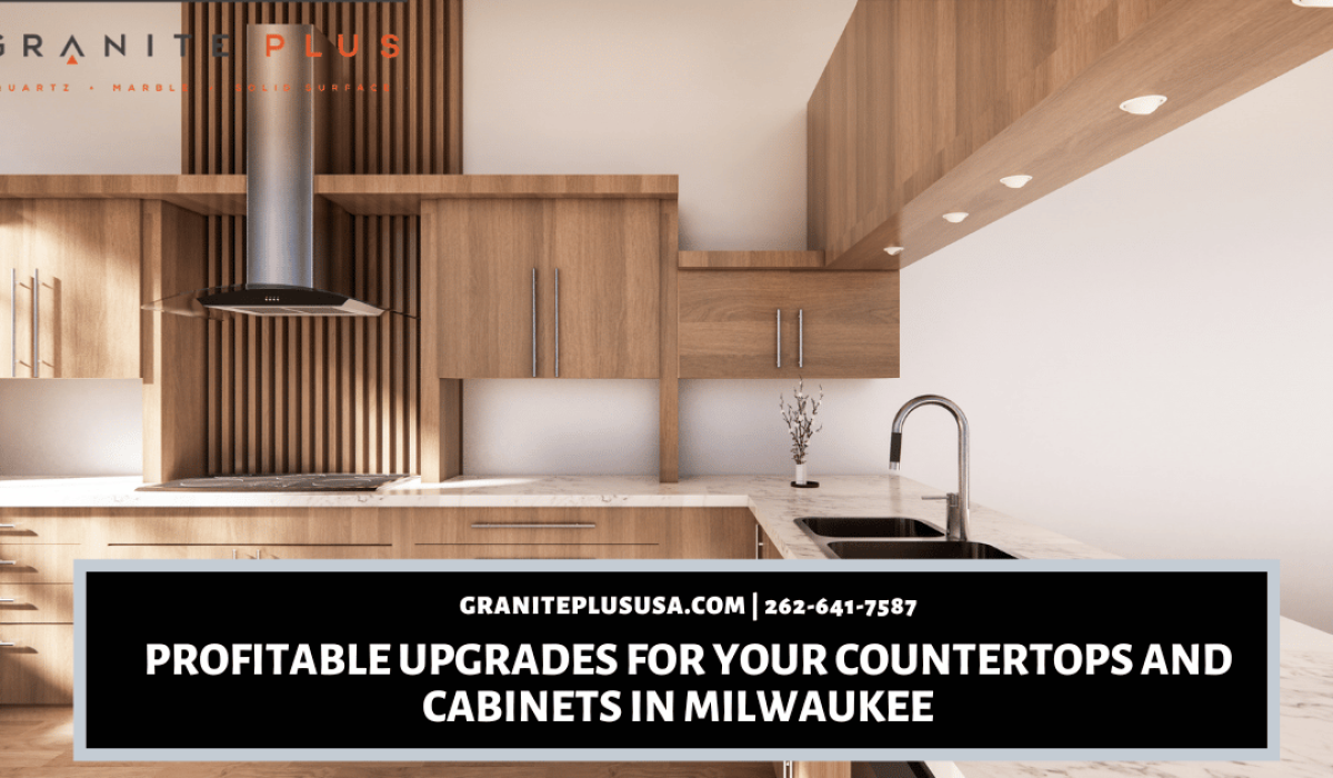 Profitable upgrades for your countertops and cabinets in Milwaukee