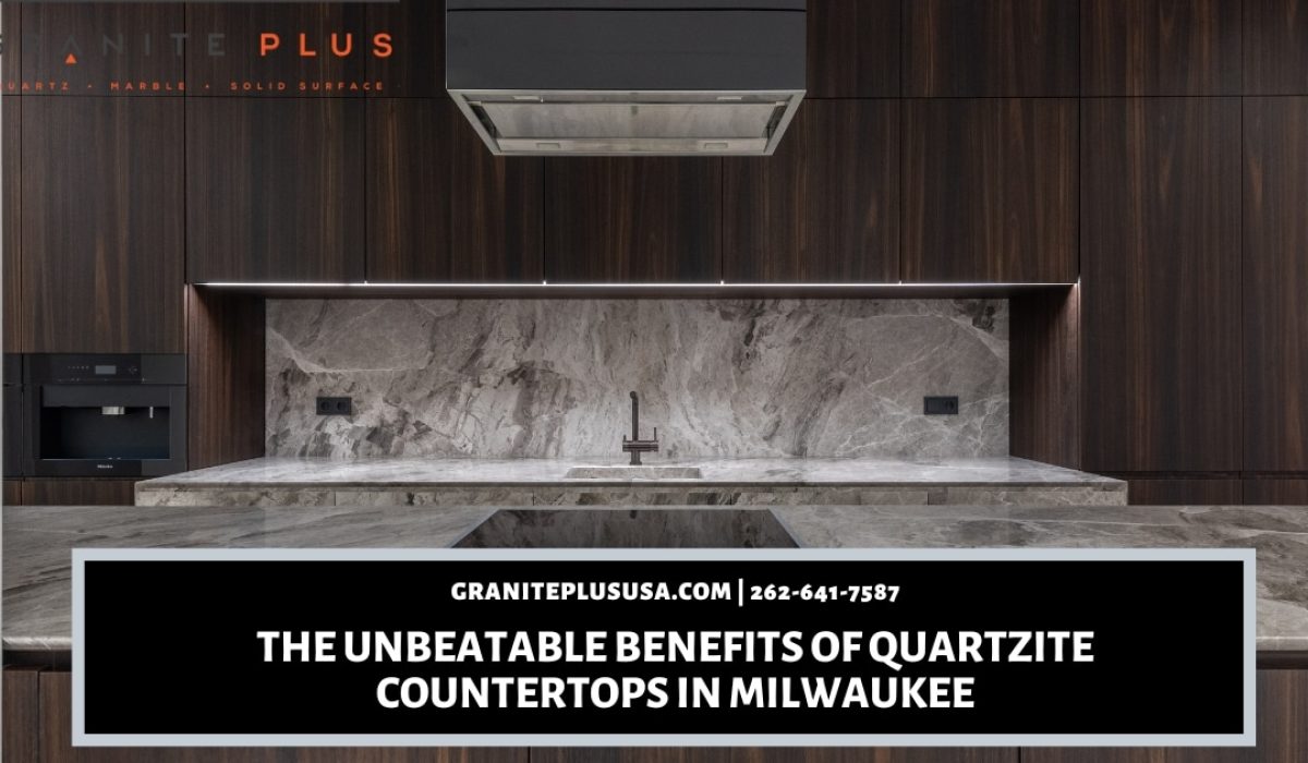 The Unbeatable Benefits of Quartzite Countertops in Milwaukee