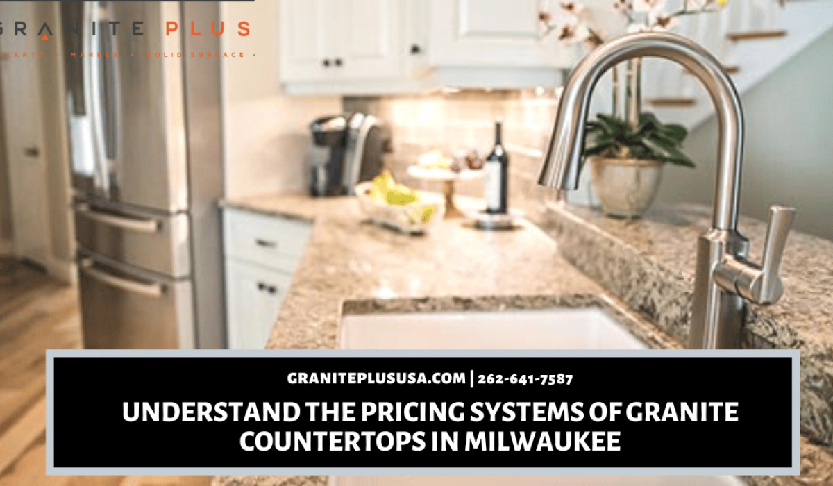 Understand The Pricing Systems of Granite Countertops in Milwaukee