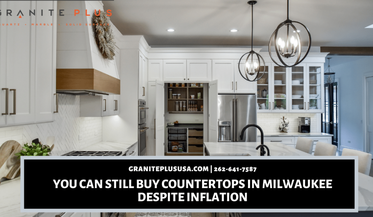 You can Still Buy Countertops in Milwaukee Despite Inflation